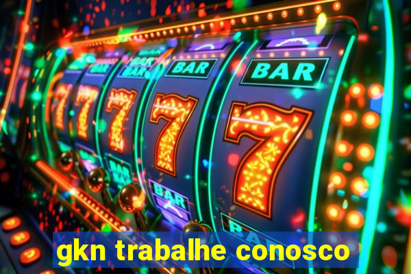 gkn trabalhe conosco