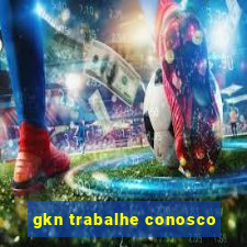 gkn trabalhe conosco