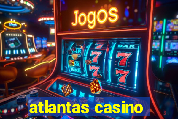 atlantas casino