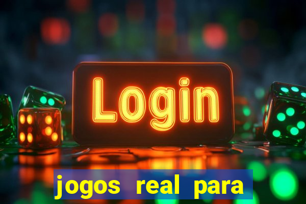 jogos real para ganhar dinheiro