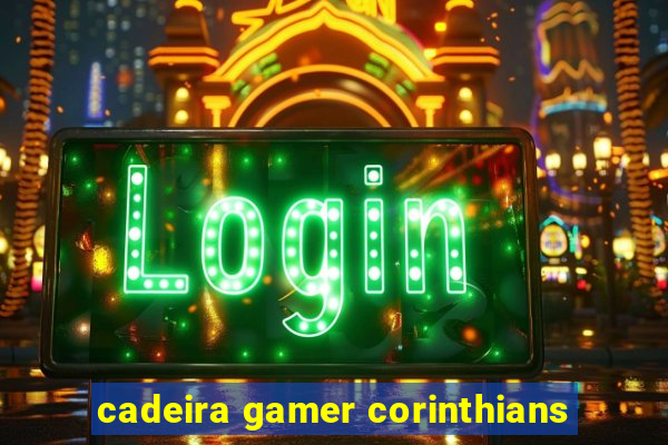 cadeira gamer corinthians