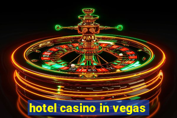 hotel casino in vegas