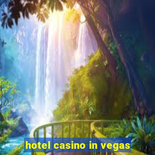 hotel casino in vegas