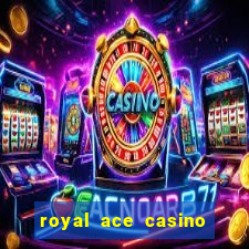 royal ace casino sign up