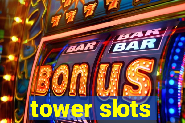 tower slots