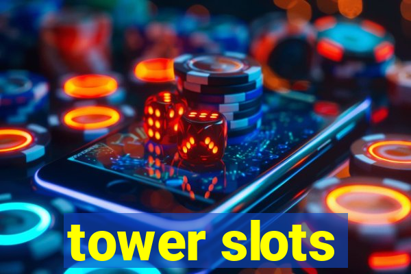 tower slots