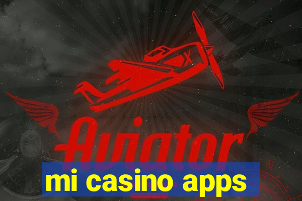 mi casino apps