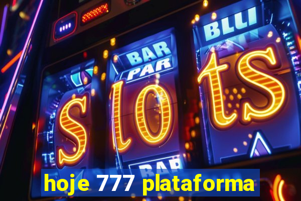 hoje 777 plataforma