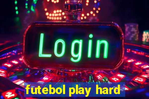 futebol play hard