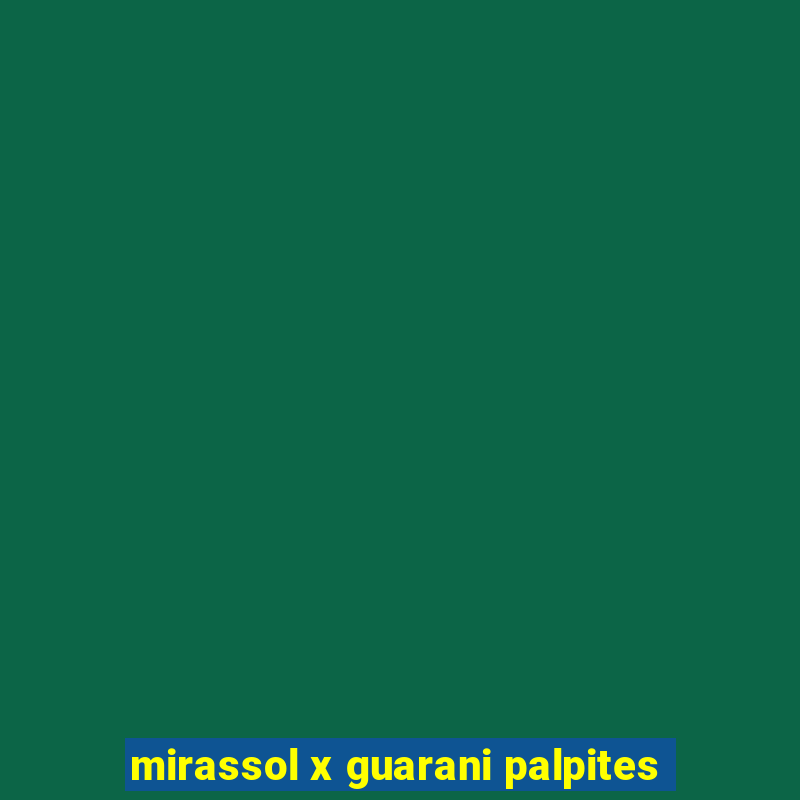 mirassol x guarani palpites