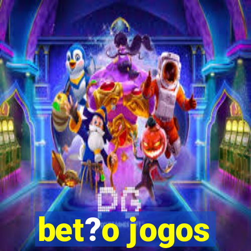 bet?o jogos