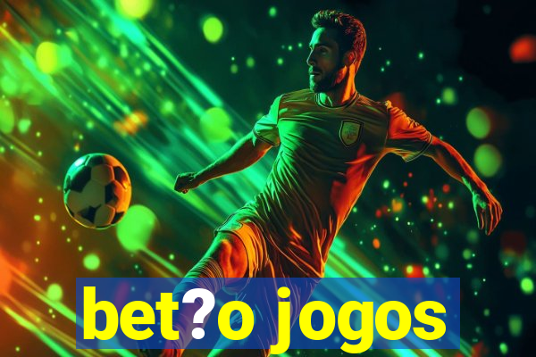 bet?o jogos