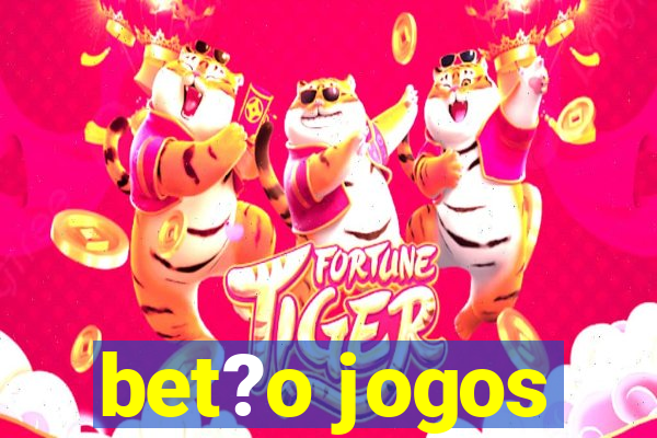 bet?o jogos