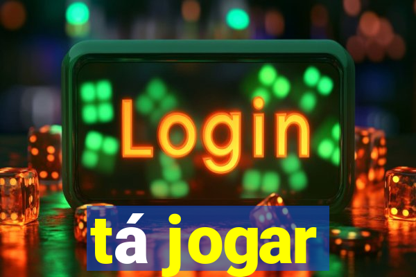 tá jogar