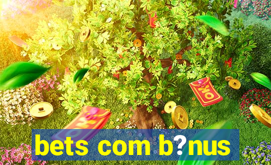 bets com b?nus