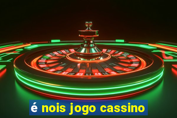 é nois jogo cassino