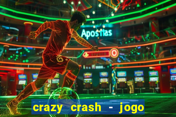 crazy crash - jogo de cassino