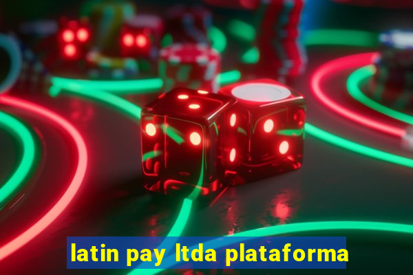 latin pay ltda plataforma