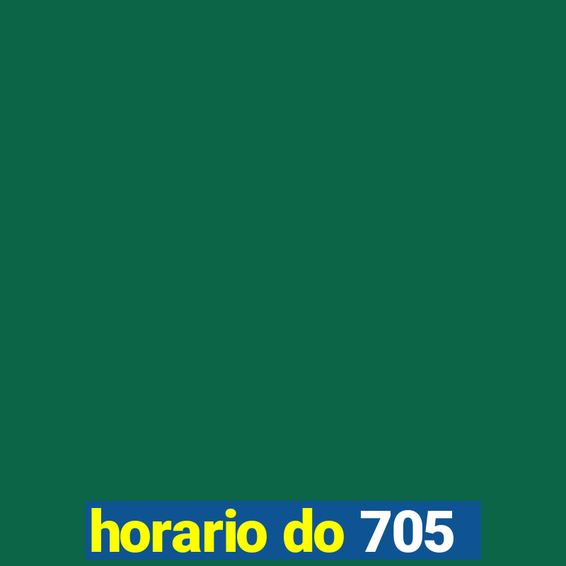 horario do 705