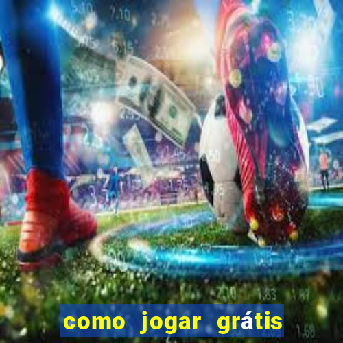 como jogar grátis no tigrinho