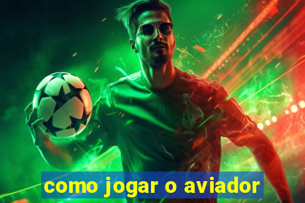 como jogar o aviador