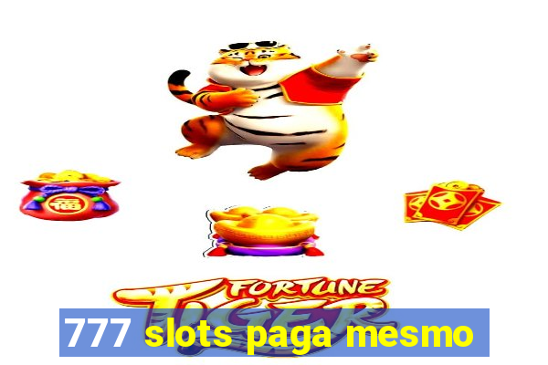 777 slots paga mesmo