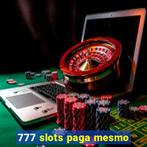 777 slots paga mesmo