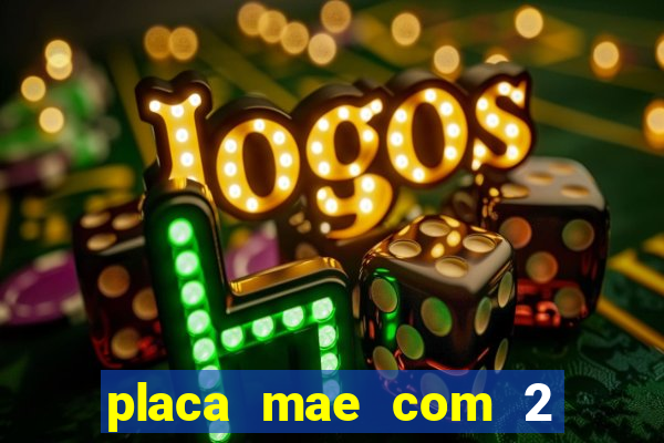 placa mae com 2 slots m2