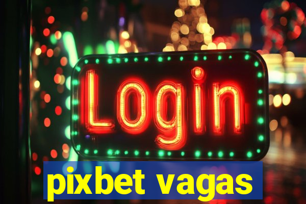 pixbet vagas