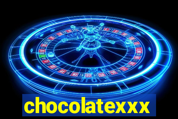 chocolatexxx