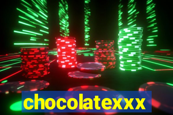 chocolatexxx