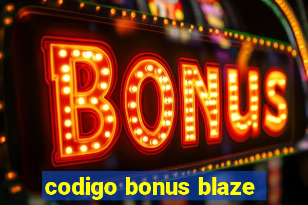 codigo bonus blaze