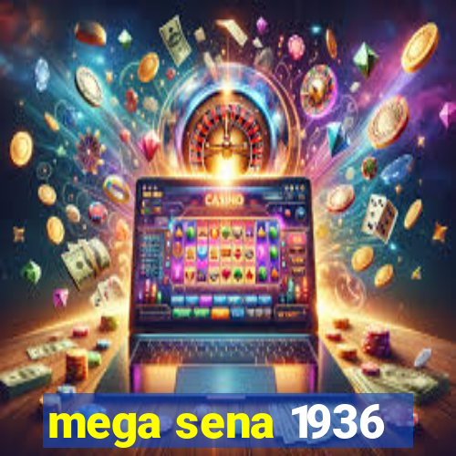 mega sena 1936