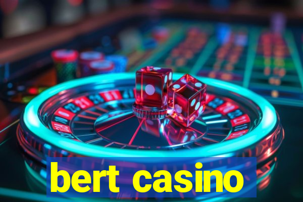 bert casino