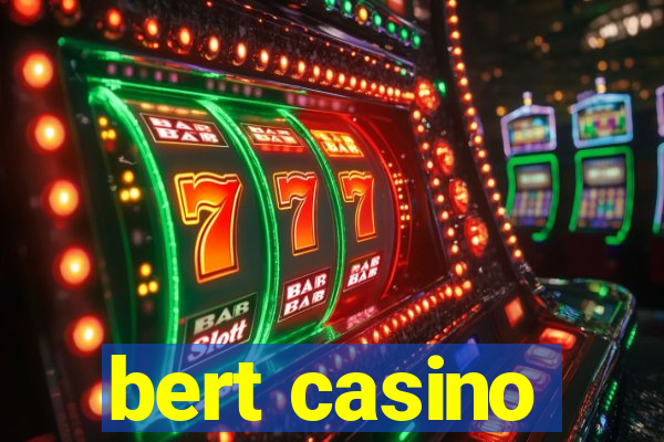 bert casino