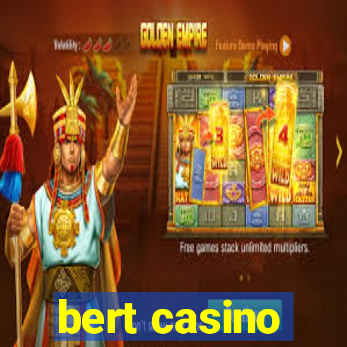 bert casino