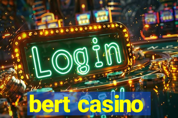 bert casino