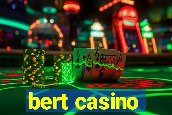 bert casino