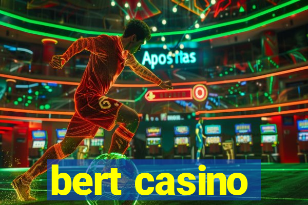 bert casino