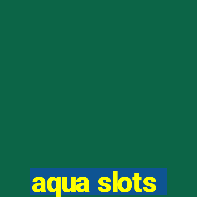 aqua slots