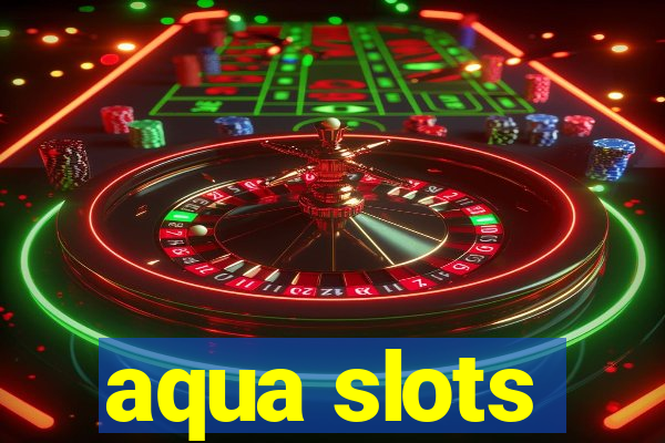 aqua slots