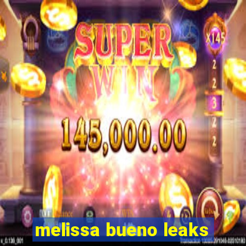 melissa bueno leaks