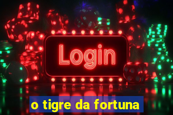 o tigre da fortuna