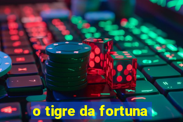 o tigre da fortuna