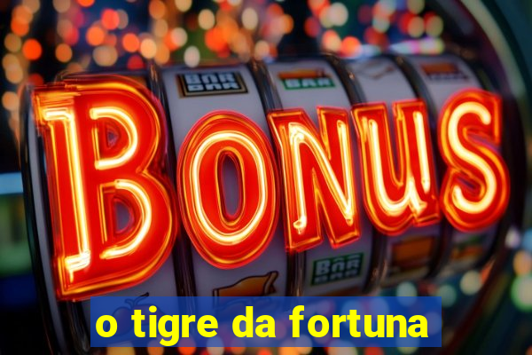 o tigre da fortuna