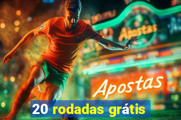 20 rodadas grátis