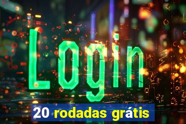 20 rodadas grátis