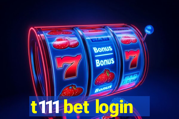 t111 bet login