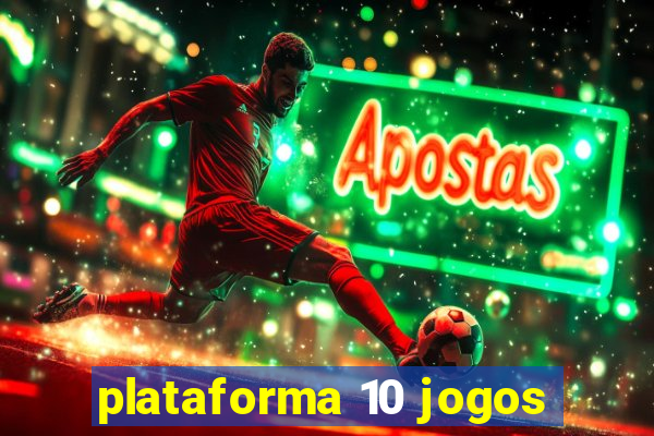 plataforma 10 jogos