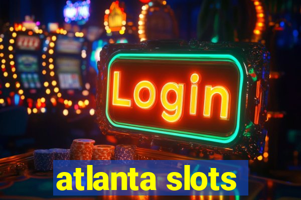 atlanta slots